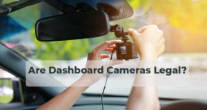 Are Dashboard Cameras Legal
