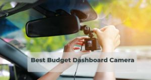 Best Budget Dashboard Camera
